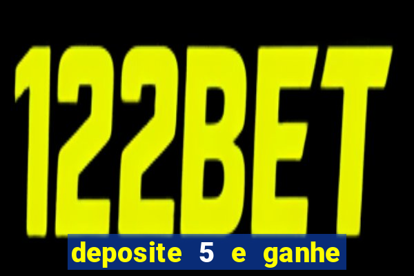 deposite 5 e ganhe 50 reais